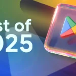 بهترین برنامه‌ها و بازی‌های گوگل پلی استور در سال 2025 معرفی شدند